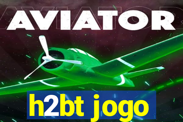 h2bt jogo