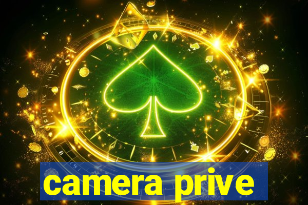 camera prive