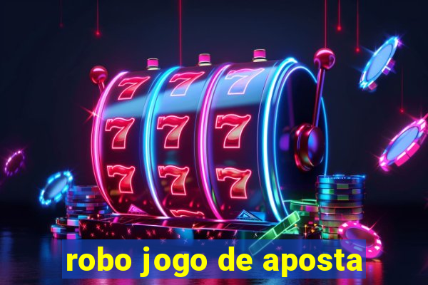 robo jogo de aposta