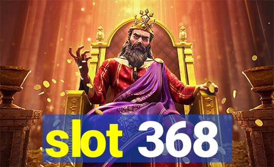 slot 368