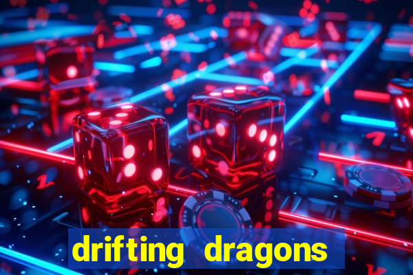 drifting dragons vai ter 2 temporada