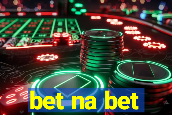 bet na bet