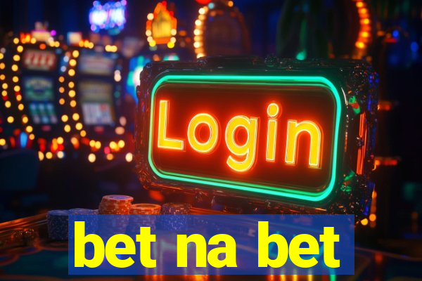 bet na bet