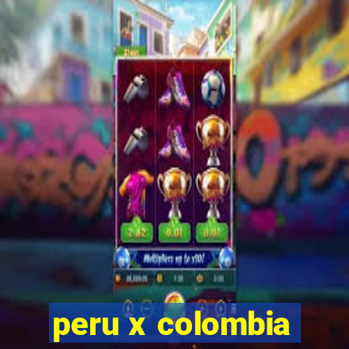 peru x colombia