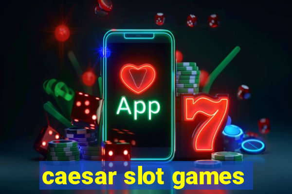 caesar slot games