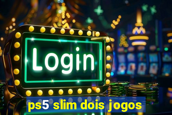 ps5 slim dois jogos