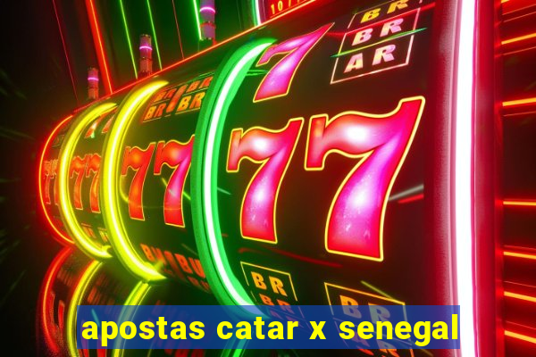 apostas catar x senegal