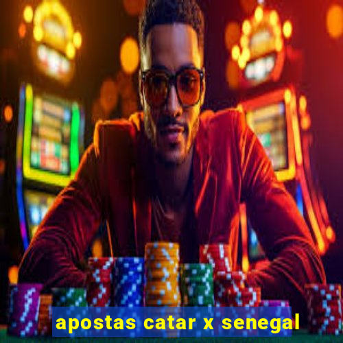 apostas catar x senegal