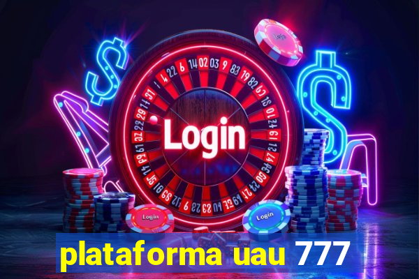 plataforma uau 777