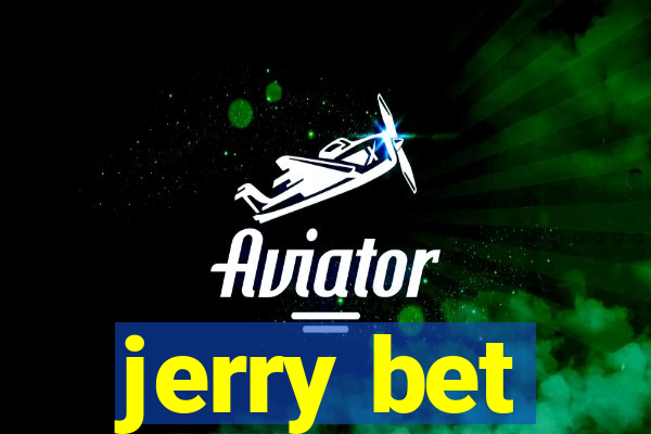 jerry bet