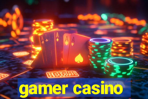 gamer casino