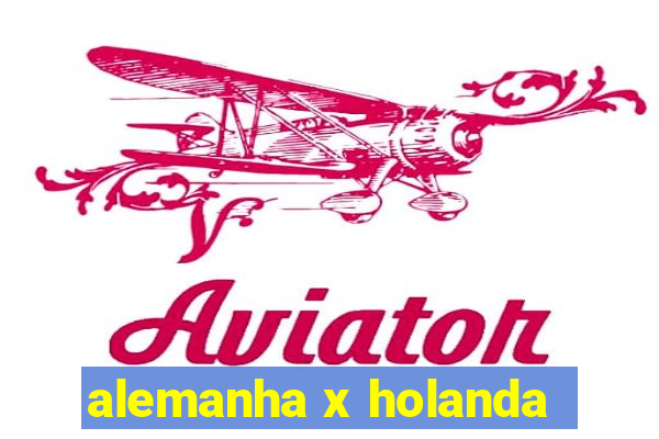 alemanha x holanda