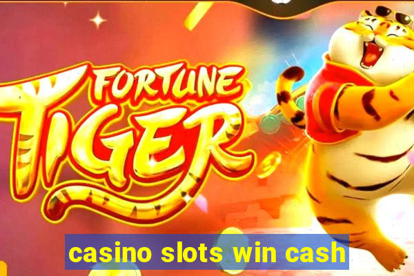 casino slots win cash