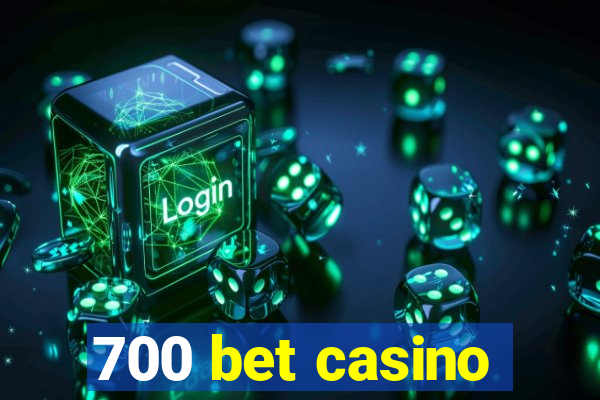 700 bet casino