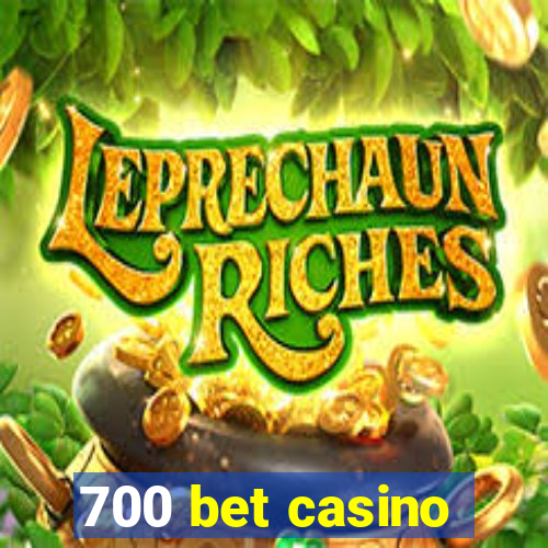 700 bet casino