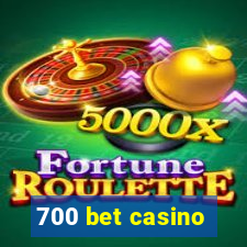 700 bet casino