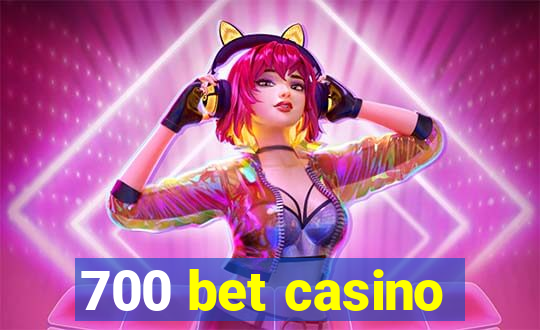 700 bet casino