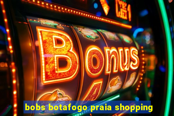 bobs botafogo praia shopping