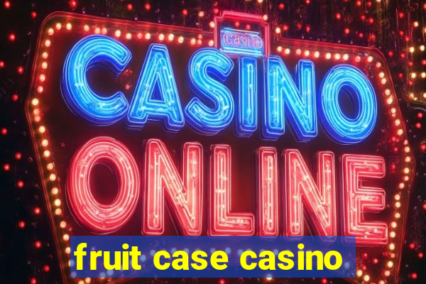 fruit case casino