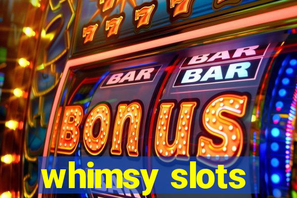 whimsy slots