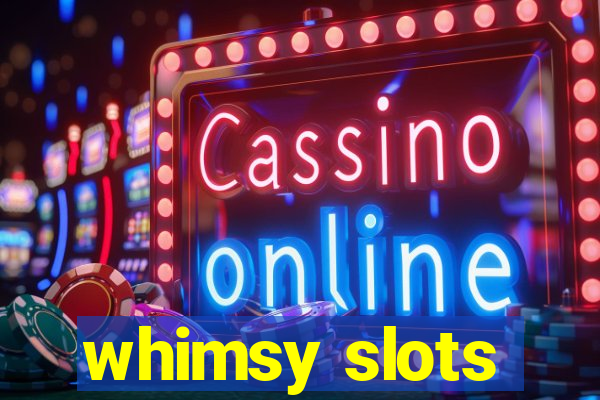 whimsy slots