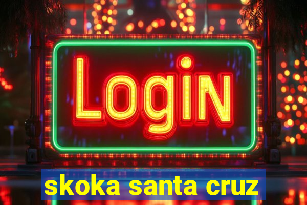 skoka santa cruz