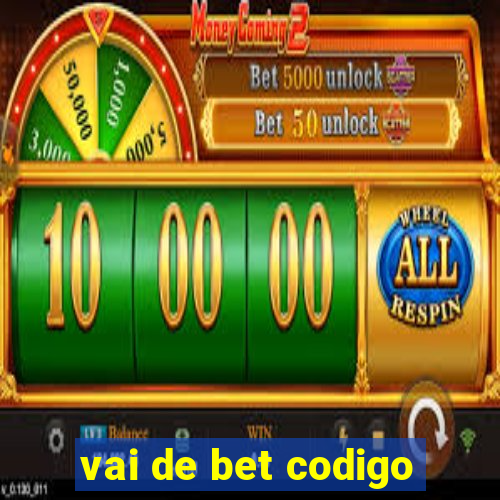 vai de bet codigo