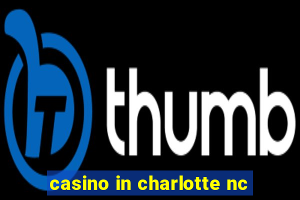 casino in charlotte nc