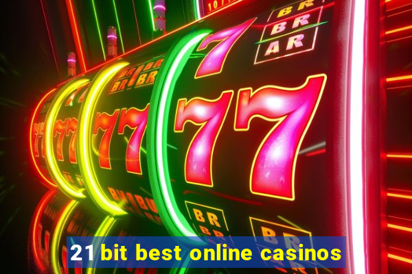 21 bit best online casinos