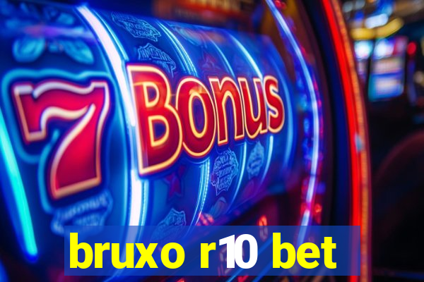 bruxo r10 bet