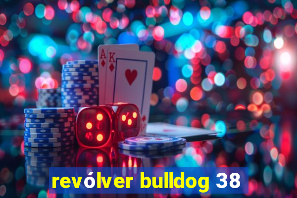 revólver bulldog 38