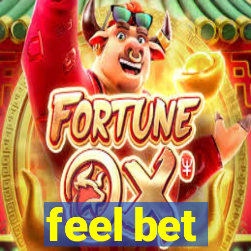 feel bet