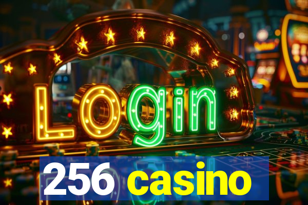 256 casino