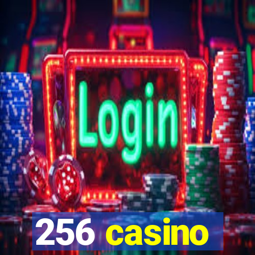 256 casino