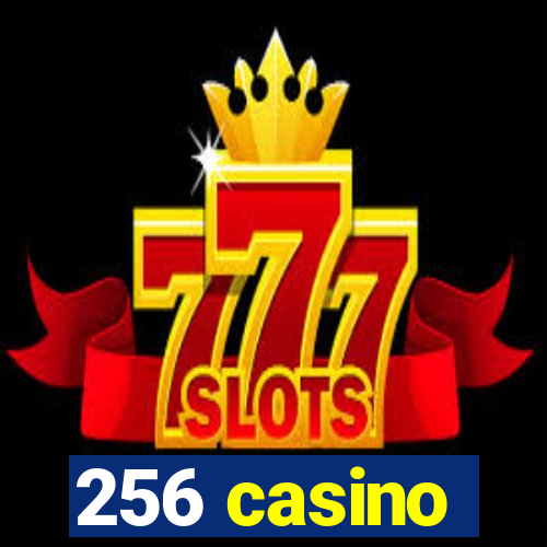 256 casino