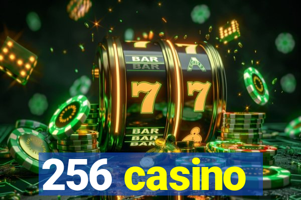 256 casino