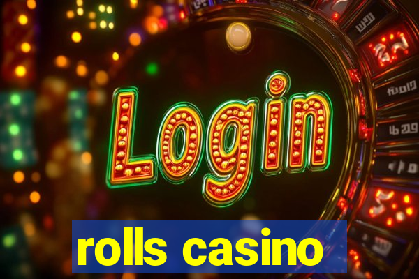 rolls casino