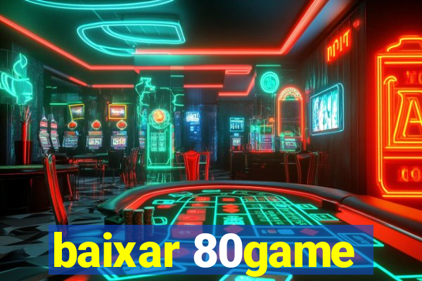 baixar 80game