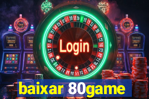 baixar 80game