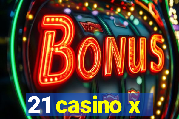 21 casino x