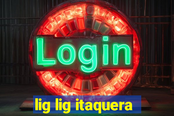 lig lig itaquera