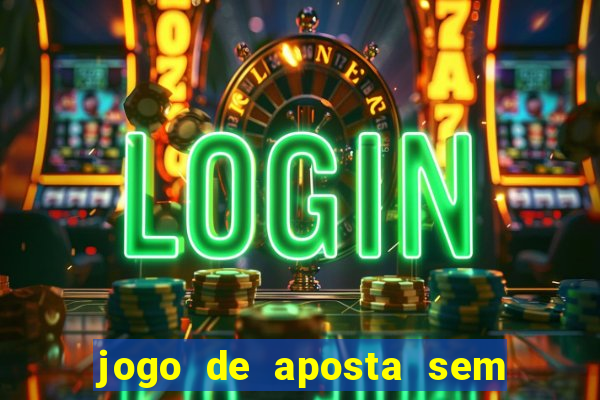 jogo de aposta sem valor minimo