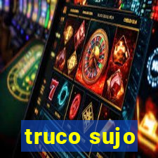 truco sujo