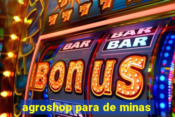 agroshop para de minas