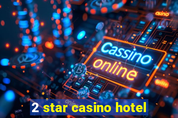 2 star casino hotel