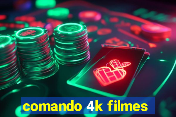 comando 4k filmes