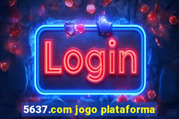 5637.com jogo plataforma