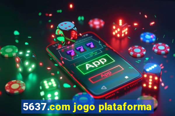 5637.com jogo plataforma