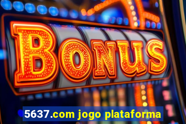 5637.com jogo plataforma