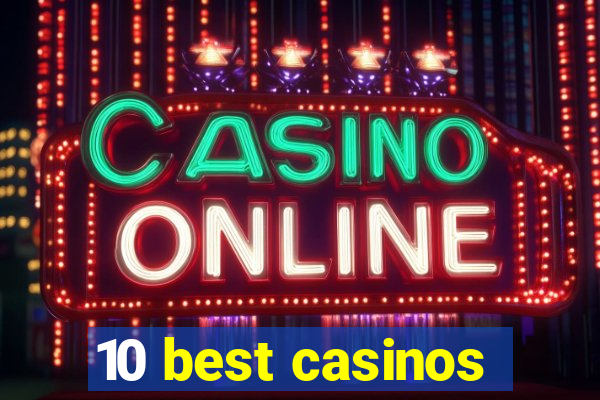 10 best casinos